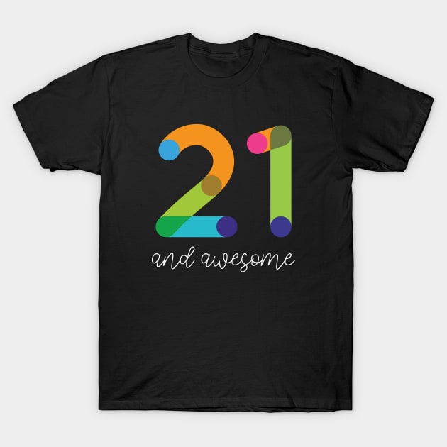 21 and Awesome T-Shirt by VicEllisArt